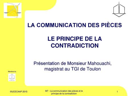 La communication des pièces Le principe de la contradiction