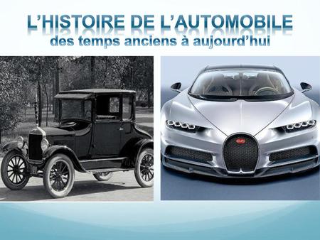 L’histoire de l’automobile des temps anciens à aujourd’hui