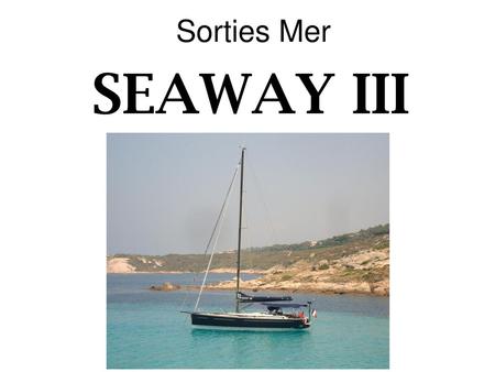 Sorties Mer SEAWAY III.