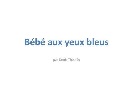 Bébé aux yeux bleus par Denis Théorêt.