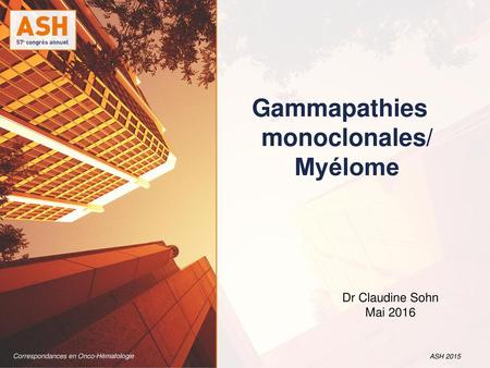 Gammapathies monoclonales/ Myélome