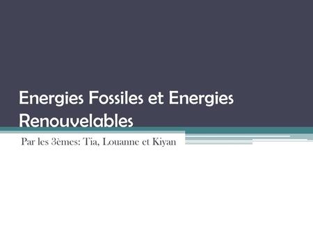 Energies Fossiles et Energies Renouvelables
