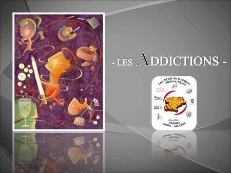 - LES ADDICTIONS -.