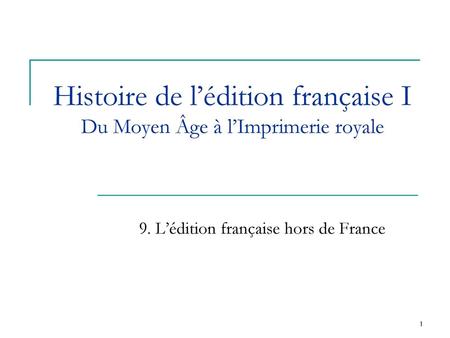 Histoire de l’édition française I Du Moyen Âge à l’Imprimerie royale