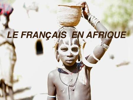 LE FRANçAIS EN AFRIQUE.