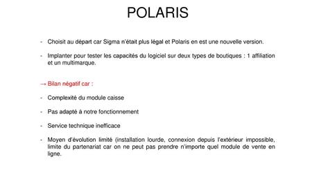 POLARIS   Choisit au départ car Sigma n’était plus légal et Polaris en est une nouvelle version. Implanter pour tester les capacités du logiciel sur deux.
