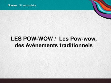 LES POW-WOW / Les Pow-wow, des événements traditionnels