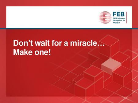 Don’t wait for a miracle…