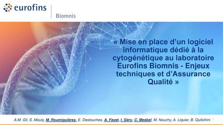 « Mise en place d’un logiciel informatique dédié à la cytogénétique au laboratoire Eurofins Biomnis - Enjeux techniques et d’Assurance Qualité » A.M. Gil,