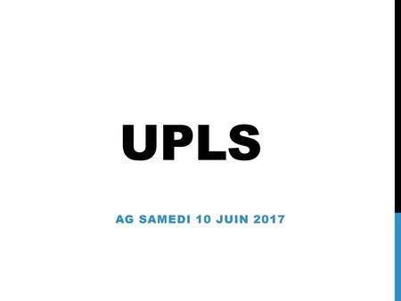 UPLS AG Samedi 10 juin 2017.