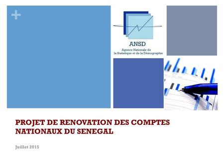 PROJET DE RENOVATION DES COMPTES NATIONAUX DU SENEGAL Juillet 2015