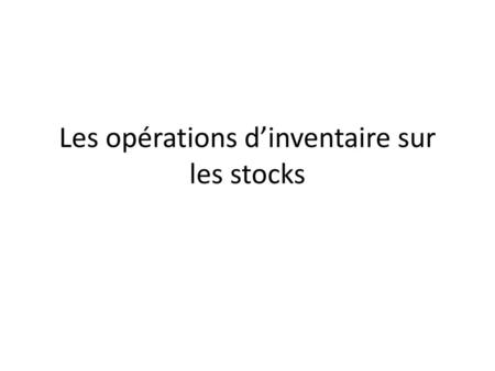 Les opérations d’inventaire sur les stocks