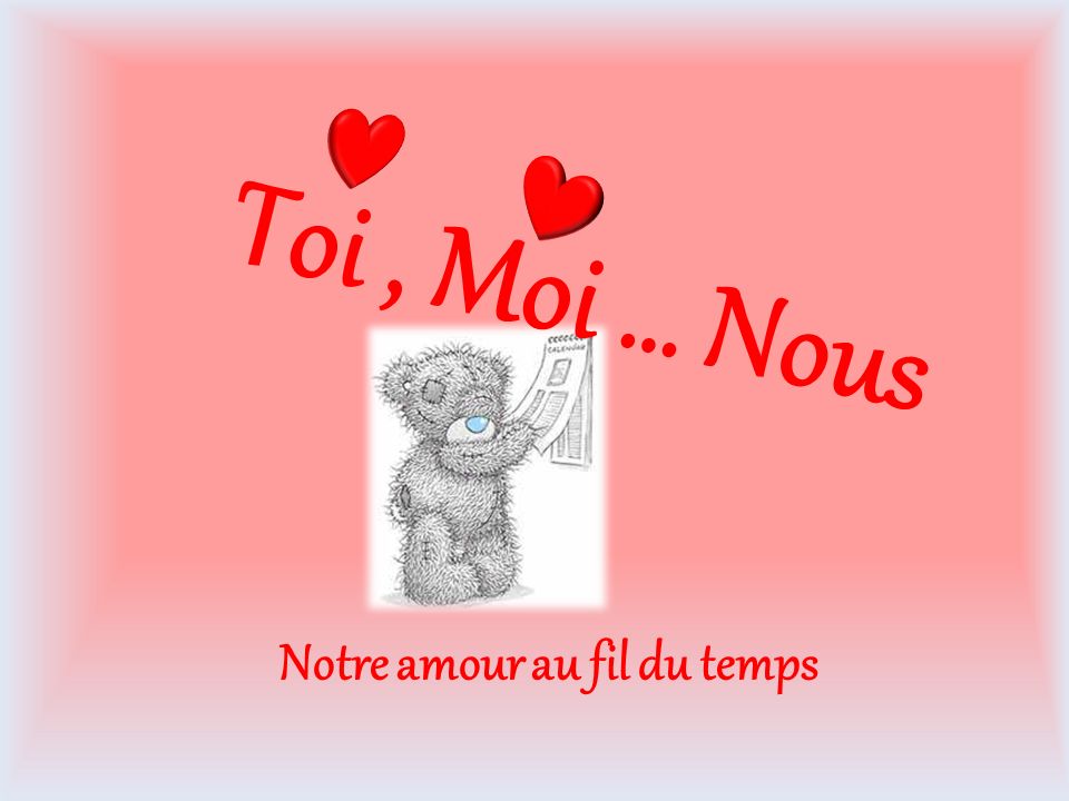 Notre Amour Au Fil Du Temps Ppt Telecharger