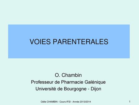 VOIES PARENTERALES O. Chambin Professeur de Pharmacie Galénique