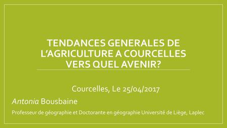 TENDANCES GENERALES de l’agriculture a Courcelles VERS QUEL AVENIR?