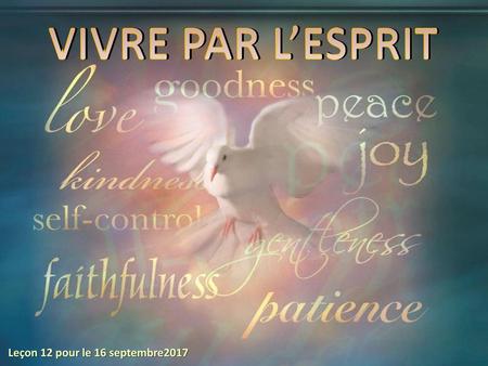VIVRE PAR L’ESPRIT Leçon 12 pour le 16 septembre2017.