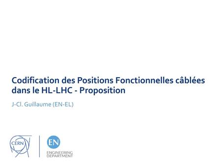Codification des Positions Fonctionnelles câblées dans le HL-LHC - Proposition J-Cl. Guillaume (EN-EL)