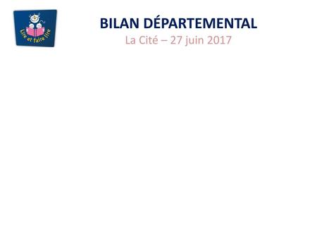 BILAN DÉPARTEMENTAL La Cité – 27 juin 2017