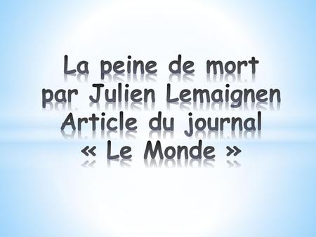 La peine de mort par Julien Lemaignen Article du journal « Le Monde »