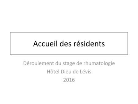 Déroulement du stage de rhumatologie Hôtel Dieu de Lévis 2016