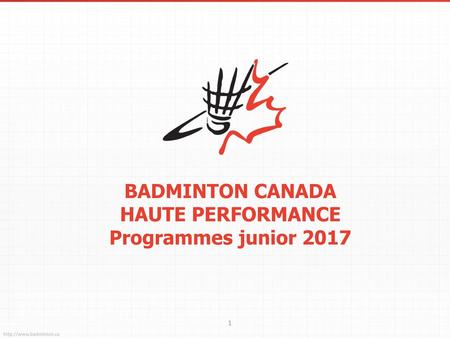 BADMINTON CANADA HAUTE PERFORMANCE Programmes junior 2017