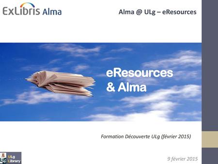 eResources & Alma Formation Découverte ULg (février 2015)