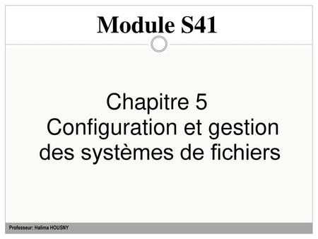 Chapitre 5 Configuration et gestion des systèmes de fichiers