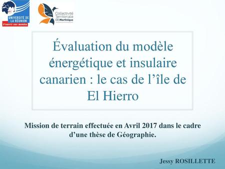 Évaluation du modèle énergétique et insulaire canarien : le cas de l’île de El Hierro Mission de terrain effectuée en Avril 2017 dans le cadre d’une thèse.