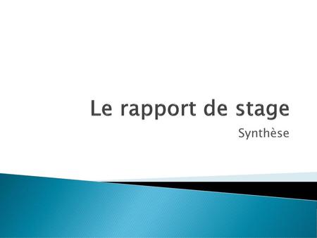 Le rapport de stage Synthèse.