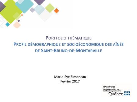 Portfolio thématique Profil démographique et socioéconomique des aînés de Saint-Bruno-de-Montarville Ce document a été réalisé pour répondre aux besoins.