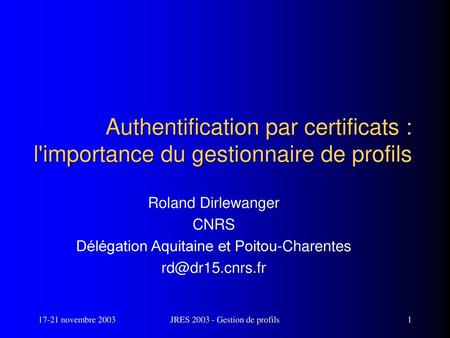 Roland Dirlewanger CNRS Délégation Aquitaine et Poitou-Charentes 