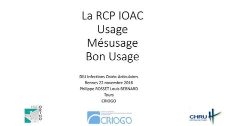 La RCP IOAC Usage Mésusage Bon Usage