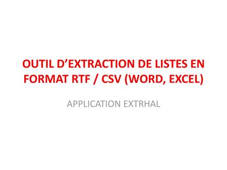 OUTIL D’EXTRACTION DE LISTES EN FORMAT RTF / CSV (WORD, EXCEL)
