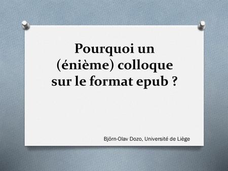 Pourquoi un (énième) colloque sur le format epub ?