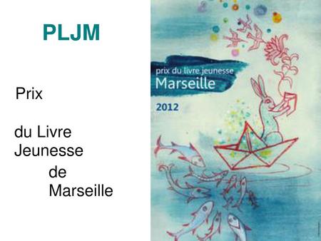 PLJM Prix du Livre Jeunesse de Marseille.