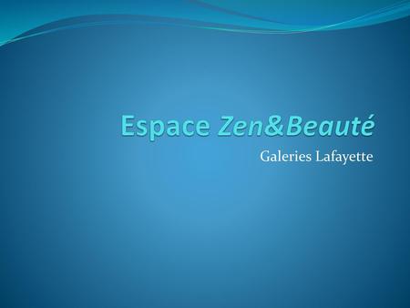 Espace Zen&Beauté Galeries Lafayette