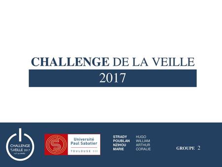 CHALLENGE DE LA VEILLE 2017 GROUPE 2 STRADY POUBLAN NZIHOU MARIE HUGO