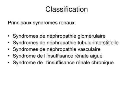 Classification Principaux syndromes rénaux: