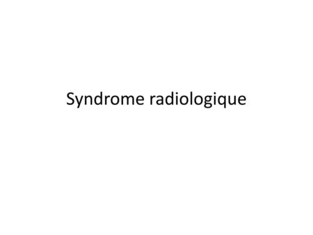 Syndrome radiologique