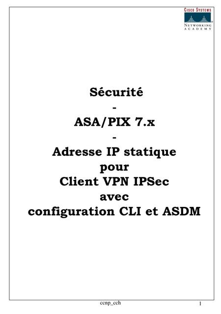 Sécurité - ASA/PIX 7.x - Adresse IP statique pour Client VPN IPSec avec configuration CLI et ASDM ccnp_cch.