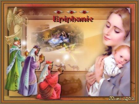 L'Épiphanie est une fête  chrétienne qui  célèbre la visite  des mages à  l'enfant Jésus.