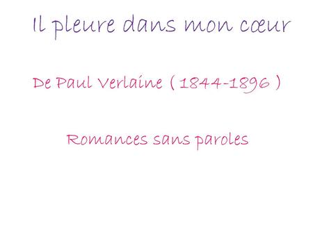 De Paul Verlaine ( ) Romances sans paroles