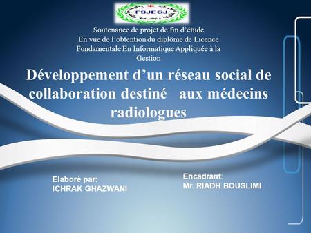 Développement d’un réseau social de collaboration destiné aux médecins radiologues Soutenance de projet de fin d’étude En vue de l’obtention du diplôme.