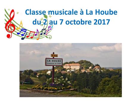 Classe musicale à La Hoube du 2 au 7 octobre 2017
