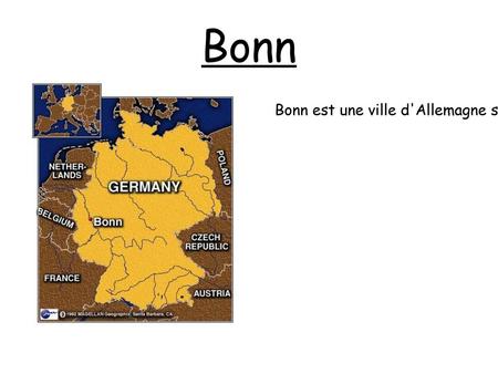 Bonn Bonn est une ville d'Allemagne située au bord du Rhin dans le sud du Land de Rhénanie-du Nord-Westphalie, à 25  km au sud de Cologne et 54  km au.