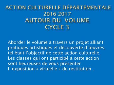 Action culturelle départementale Autour du volume cycle 3
