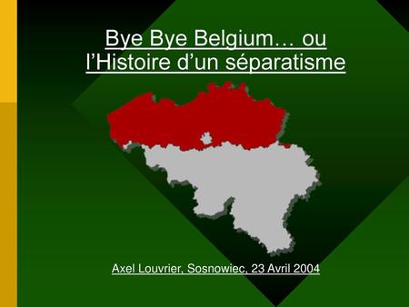 Bye Bye Belgium… ou l’Histoire d’un séparatisme