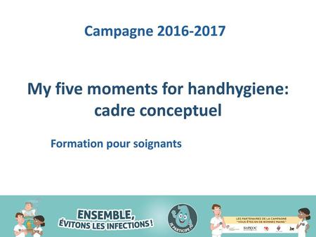 My five moments for handhygiene: cadre conceptuel