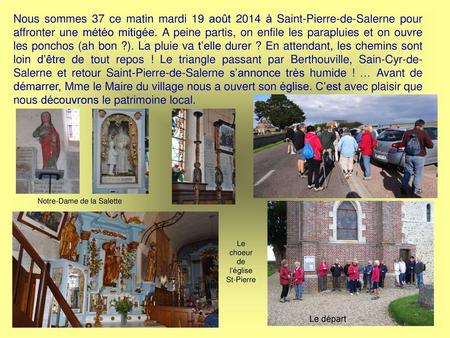 Nous sommes 37 ce matin mardi 19 août 2014 à Saint-Pierre-de-Salerne pour affronter une météo mitigée. A peine partis, on enfile les parapluies et on ouvre.
