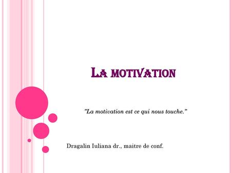 ’’La motivation est ce qui nous touche.’’